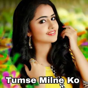 Tumse Milne Ko