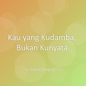 Kau yang Kudamba, Bukan Kunyata