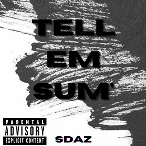 Tell Em Sum (Explicit)