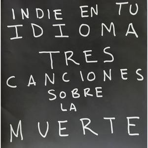 Indie en tu idioma: Tres canciones sobre la muerte!