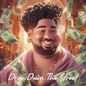Drip Down The Street (feat. Yictitan) [Explicit]