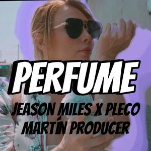 PERFUME (feat. JEASON MILES & PLECO)