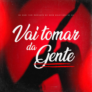 Vai Tomar Da Gente (Explicit)