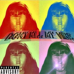 Kill My Vibe (Remix) [Explicit]