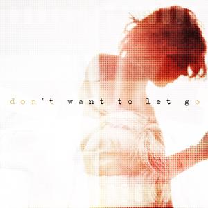 dont want to let go (Explicit)