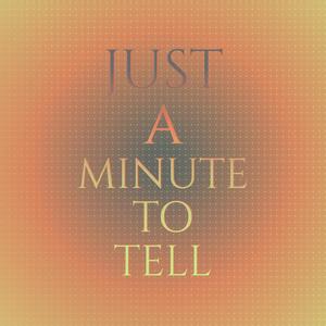 Just a Minute To Tell