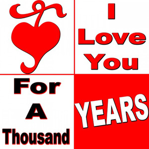 I Love You for a Thousand Years