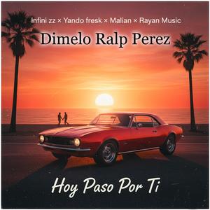 Hoy Paso Por Ti (feat. Infini zz, Yando Fresk, Rayan & Malian) (Explicit)