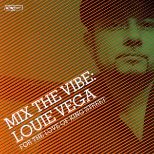 Mix The Vibe: Louie Vega - For The Love Of King Street