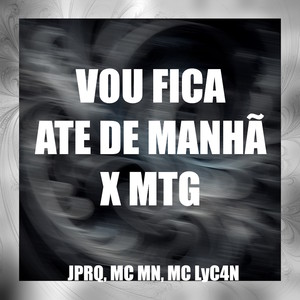 VOU FICA ATE DE MANHÃ X MTG (Explicit)