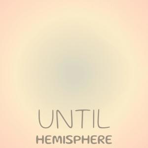 Until Hemisphere