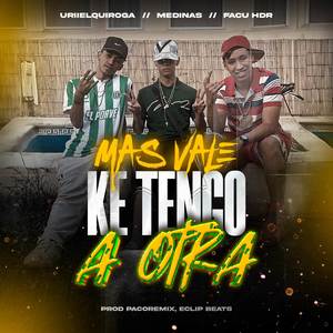 MAS VALE KE TENGO A OTRA (Remix|Explicit)