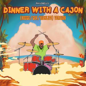 DINNER WITH A CAJON (House / Sax / Highlife)