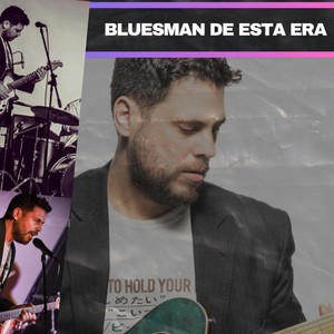 Bluesman de Esta Era (Versión 2024)