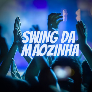 SWING DA MÃOZINHA (Explicit)