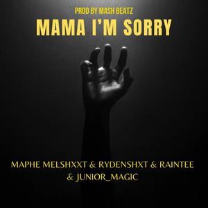 MAMA I'M SORRY (feat. RAINTEE TEE, JUNIOR MAGIC & RYDENSHXT) [Explicit]