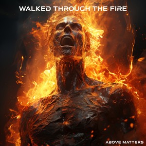 Walked Through The Fire