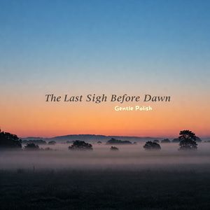 The Last Sigh Before Dawn