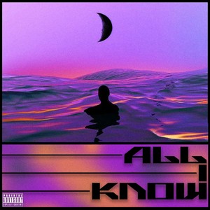 ALL I KNOW (Explicit)