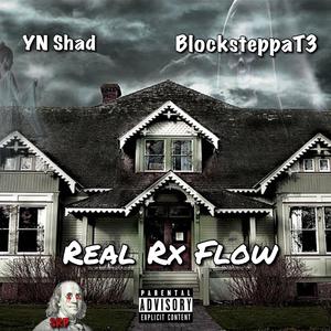 Real Rx Flow (feat. BlocksteppaT3) [Explicit]