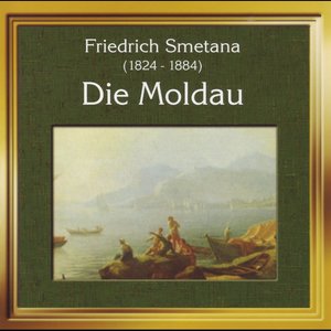 Friedrich Smetana: Die Moldau