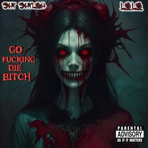 Go ****ing Die ***** (feat. LoLo) [Explicit]