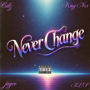 neverchange (feat. King Nox, AL!P & jayco) (Explicit)