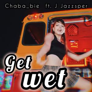 Get wet อยากเปียก (feat. J Jazzsper) [Explicit]