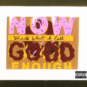 Now That's What I Call Good Enough (Explicit)