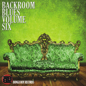 Bongo Boy Records Backroom Blues Volume Six