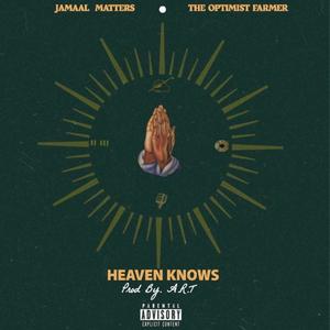 Heaven Knows (feat. The Optimist Farmer) (Explicit)