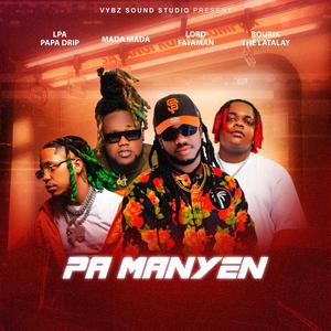 Pa manyen (feat. Bourik the latalay, Lpa papa dripp & Mada mada|Explicit)