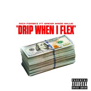 Drip When I Flex (feat. Orena Made Millie) [Explicit]