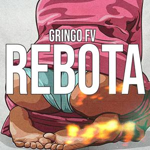 REBOTA (feat. GRINGO FV) [Explicit]