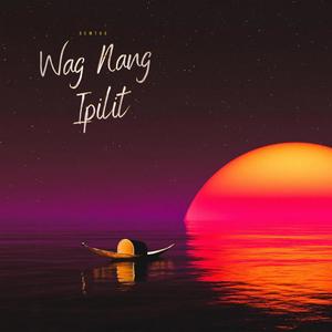 Wag Nang Ipilit