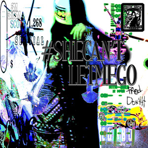 #SheCan’tLetMeGo (Explicit)