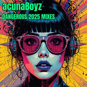 Dangerous 2025 Mixes