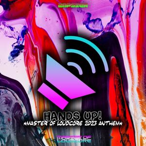 HANDS UP! (Master Of Loudcore 2023 Anthem) [Explicit]