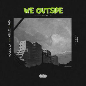 WE OUTSIDE(feat. Skid & Kellz) (Explicit)