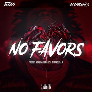 No Favors (feat. DJ Carolina X) [Explicit]