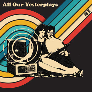 All Our Yesterplays, Vol. 10