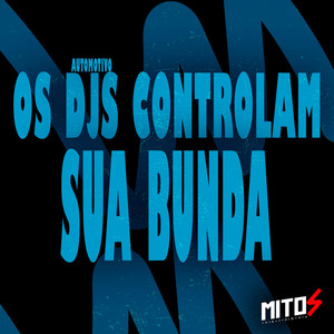 Automotivo Os DJs Controlam Sua Bunda (Explicit)