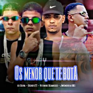 OS MENOR QUE TE BOTA