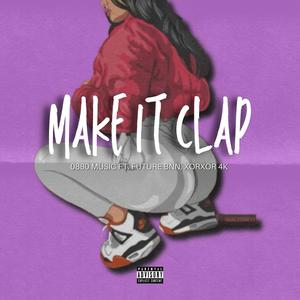 Make It Clap (feat. Futur BNN & XorXor 4k) (Explicit)