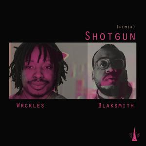 Shotgun(feat. Blaksmith) (remix|Explicit)