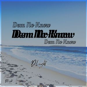 Dem No Know (Explicit)