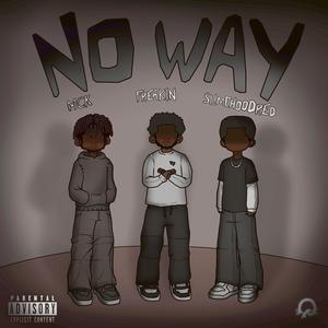 Noway (feat. FREAKIN & SlimeHoodred) [Explicit]