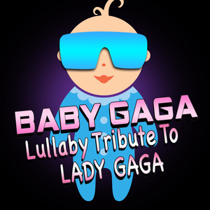 Baby Gaga - Lullaby Tribute To Lady Gaga