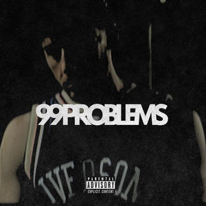 99 PROBLEMS (feat. I'm Dru!) (Explicit)