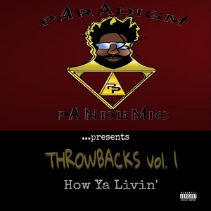 Paradigm Pandemic Presents: Throwbacks, Vol. 1, How Ya Livin' (Explicit)